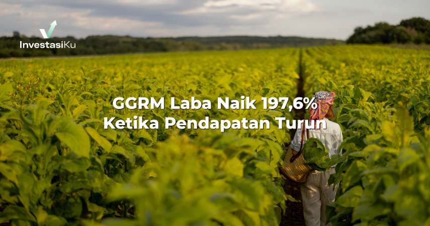 GGRM Laba Naik 197,6% Ketika Pendapatan Turun